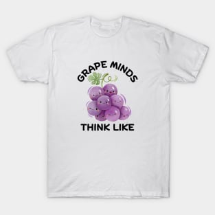 Grape Minds Think Alike | Grapes Pun T-Shirt